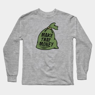 Make That Money | Money Bag Illustration Long Sleeve T-Shirt